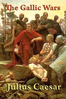 The Gallic Wars (Rediscovered Books), Julius Caesar