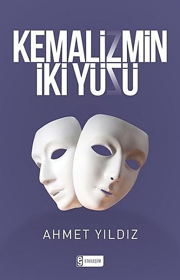 Kemalizmin İki Yüzü, Ahmet Yıldız