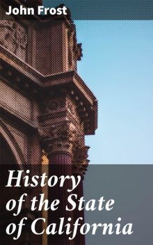 History of the State of California, John Frost