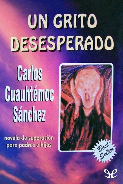 Un grito desesperado, Carlos Cuauhtémoc Sánchez