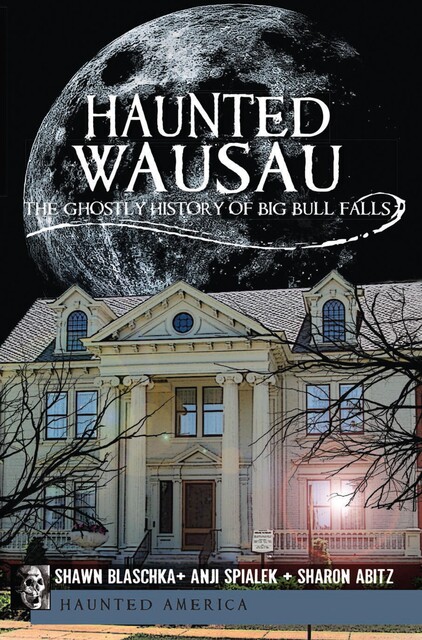 Haunted Wausau, Shawn Blaschka