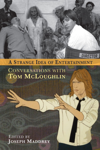 A Strange Idea of Entertainment: Conversations with Tom Mcloughlin, Joseph Maddrey