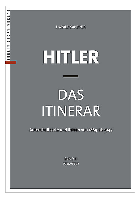Hitler – Das Itinerar (Band III), Harald Sandner