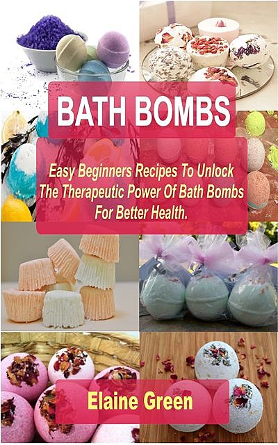 Bath Bombs Easy Beginners Recipes, Elaine Green