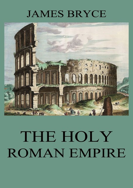 The Holy Roman Empire, James Bryce
