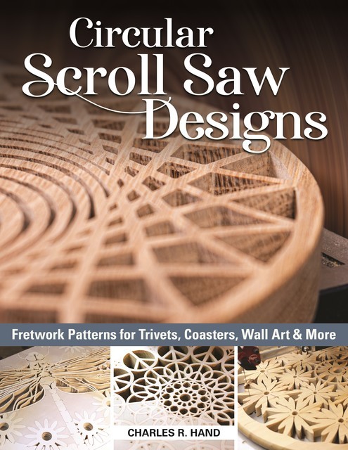 Circular Scroll Saw Designs, Charles R. Hand