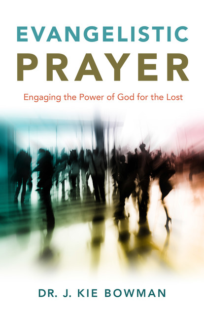 Evangelistic Prayer, J. Kie Bowman