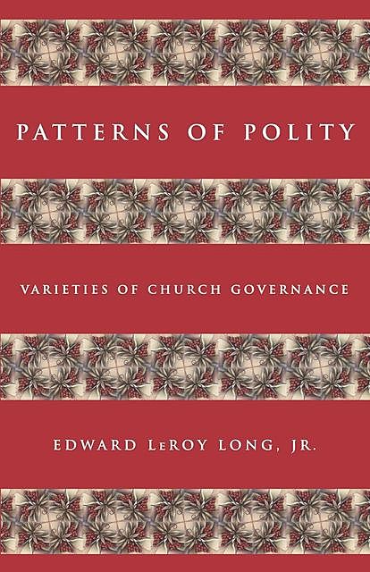 Patterns of Polity, Edward LeRoy Long, Edward Le Roy Jr. Long