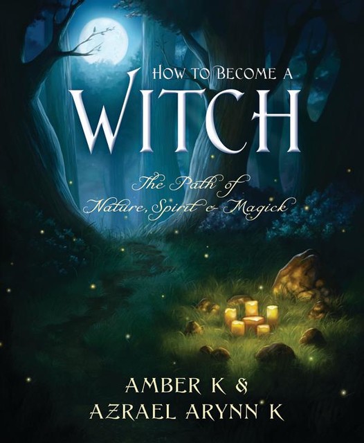 How to Become a Witch, Amber K, Azrael Arynn K