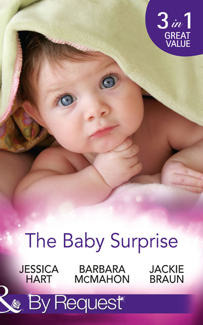 The Baby Surprise, Barbara Mcmahon, Jessica Hart, Jackie Braun