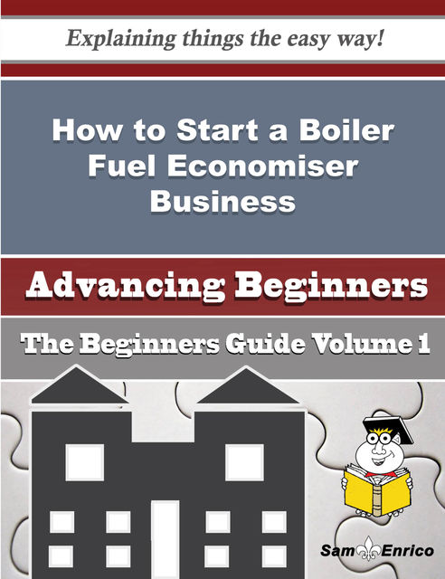 How to Start a Boiler Fuel Economiser Business (Beginners Guide), Markus Posey