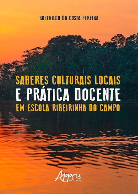 Saberes Culturais Locais e Prática Docente em Escola Ribeirinha do Campo, Rosenildo da Costa Pereira