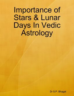 Importance of Stars & Lunar Days In Vedic Astrology, S.P. Bhagat