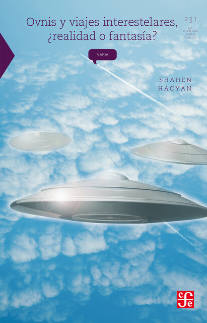 Ovnis y viajes interestelares, ¿realidad o fantasía, Shahen Hacyan