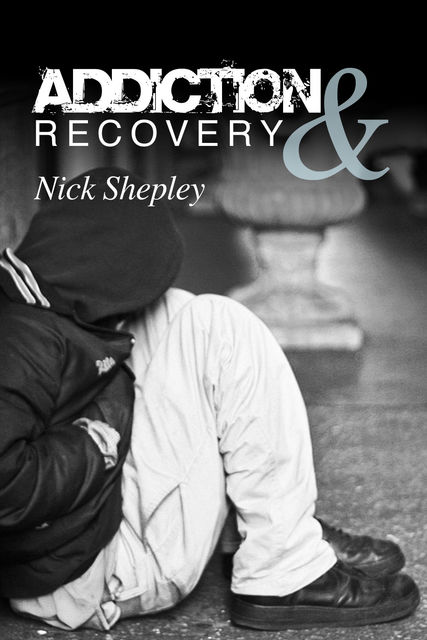 Addiction & Recovery, Nick Shepley