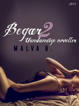 Begær 2: Uanstændige noveller, Malva B.