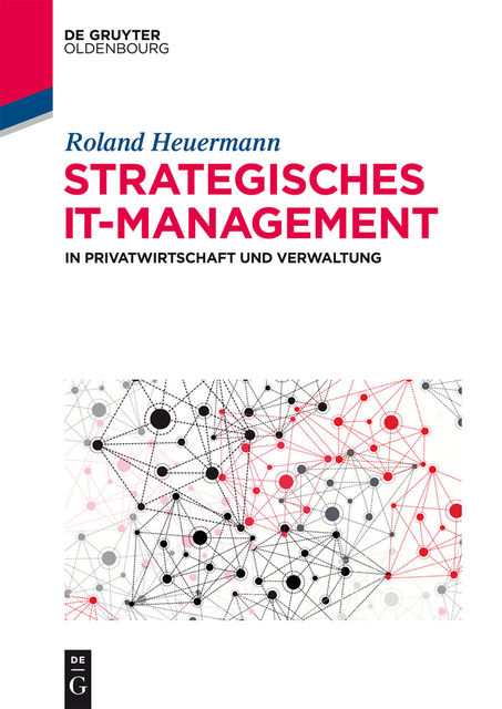 Strategisches IT-Management in Privatwirtschaft und Verwaltung, Roland Heuermann
