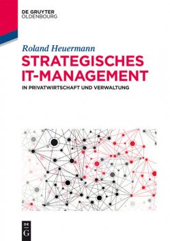 Strategisches IT-Management in Privatwirtschaft und Verwaltung, Roland Heuermann