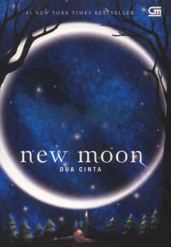 New Moon — Dua Cinta, Stephenie Meyer