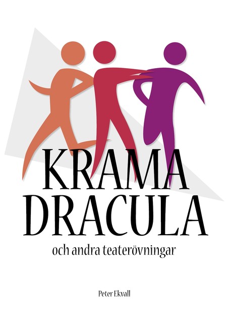 Krama Dracula och andra teaterövningar, Peter Ekvall
