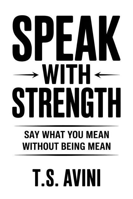 Speak with Strength, T. S Avini