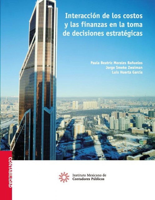 Interacción de los costos y las finanzas en la toma de decisiones estratégicas, Luis García, Paula Beatriz Morales Bañuelos, Jorge Smeke Zwaiman