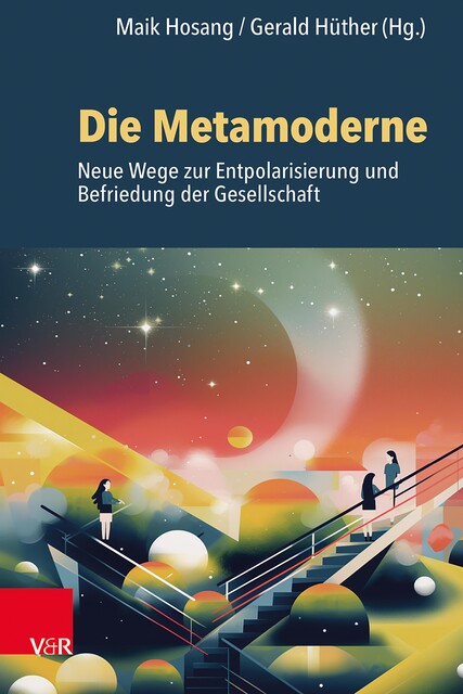 Die Metamoderne, Johannes Schmidt, Gerald Hüther, Maik Hosang, amp, Mike Kauschke, Malene Gürgen, Angela Zinser, Bernd Villhauer, Birgit Permantier, Jonathan Rowson, Karl Hosang, Markus Strobel, Ralph Buchner, Udo Boessmann, Holding UG, Training