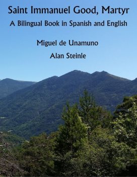 Saint Immanuel Good, Martyr: A Bilingual Book In Spanish and English, Miguel de Unamuno, Alan Steinle