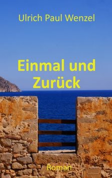 Einmal und Zurück, Ulrich Paul Wenzel