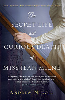 The Secret Life and Curious Death of Miss Jean Milne, Andrew Nicoll