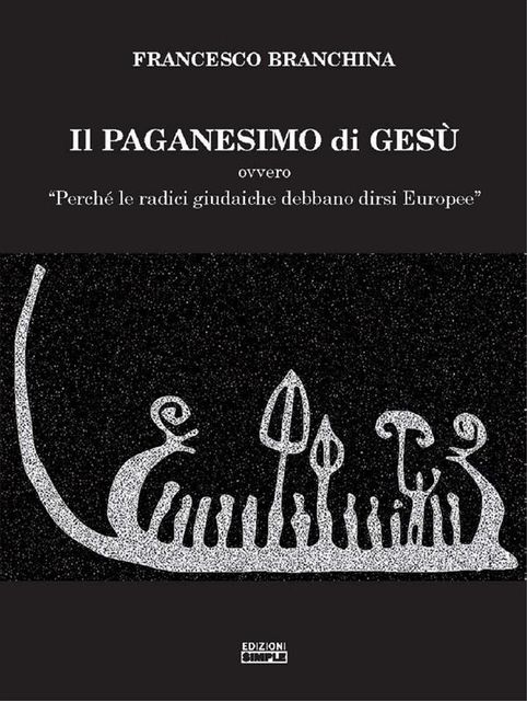 Il paganesimo di Gesu', Francesco Branchina