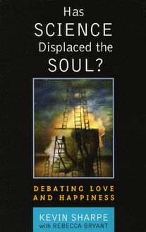 Has Science Displaced the Soul, Rebecca Bryant, Kevin Sharpe