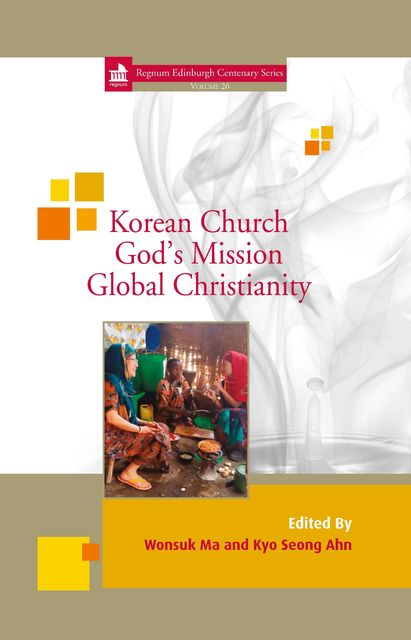 Korean Church, God's Mission, Global Christianity, Wonsuk Ma, Kyo Seong Ahn