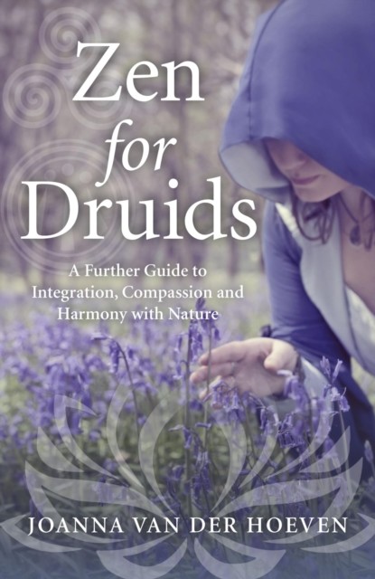 Zen for Druids, Joanna van der Hoeven
