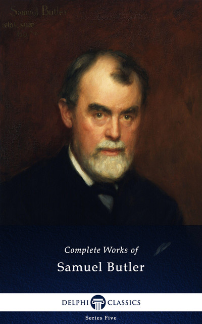 Delphi Complete Works of Samuel Butler (Illustrated), Samuel Butler