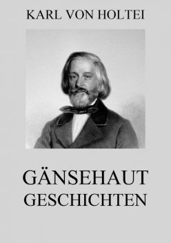 Gänsehautgeschichten, Karl von Holtei