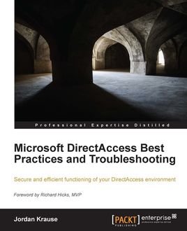 Microsoft DirectAccess Best Practices and Troubleshooting, Jordan Krause