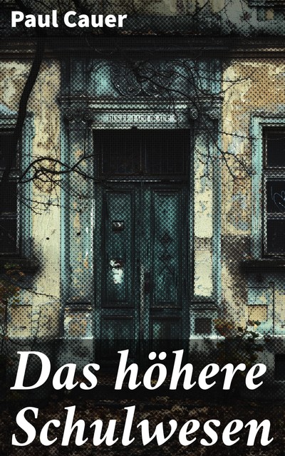 Das höhere Schulwesen, Paul Cauer