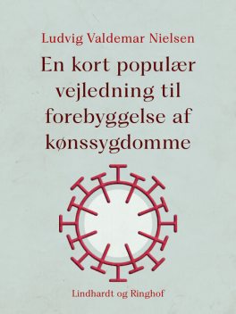 En kort populær vejledning til forebyggelse af kønssygdomme, Ludvig Valdemar Nielsen