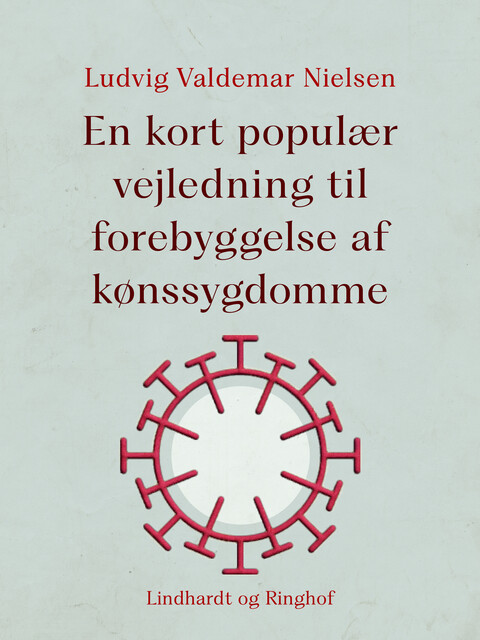 En kort populær vejledning til forebyggelse af kønssygdomme, Ludvig Valdemar Nielsen