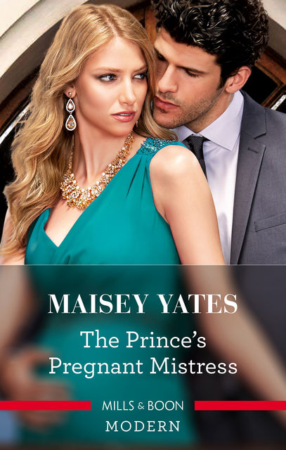 The Prince's Pregnant Mistress, Maisey Yates