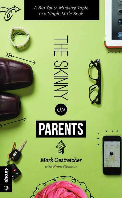 The Skinny on Parents, Kami Gilmour, Mark Oestreicher
