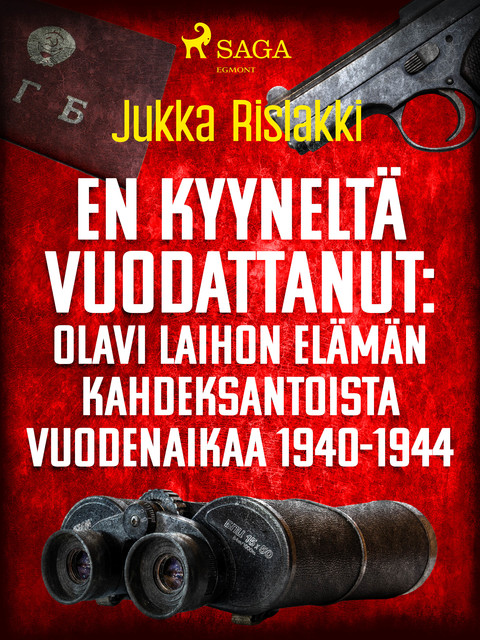 En kyyneltä vuodattanut: Olavi Laihon elämän kahdeksantoista vuodenaikaa 1940–1944, Jukka Rislakki