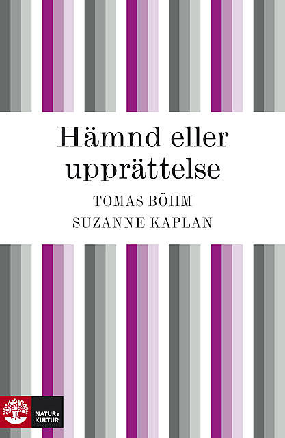 Hämnd eller upprättelse – hämndspiralens psykologi, Tomas Böhm, Suzanne Kaplan
