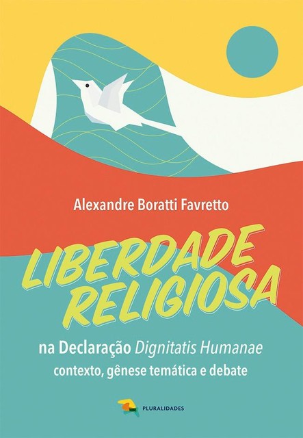 Liberdade religiosa na Declaração Dignitatis Humanae, Alexandre Boratti Favretto