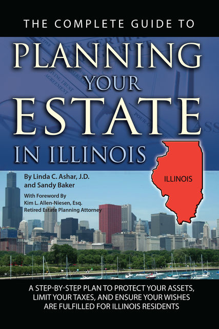 The Complete Guide to Planning Your Estate in Illinois, Linda Ashar