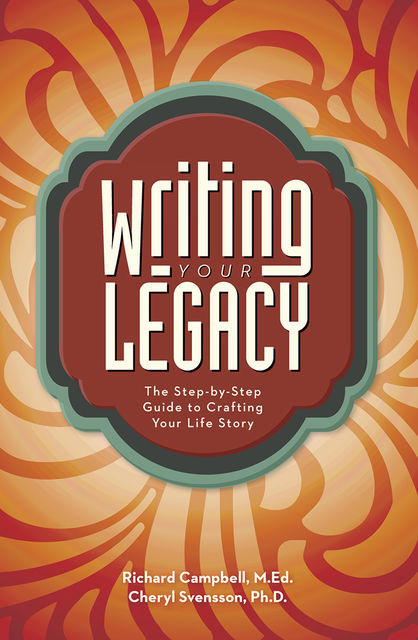 Writing Your Legacy, Cheryl Svensson, Richard Campbell