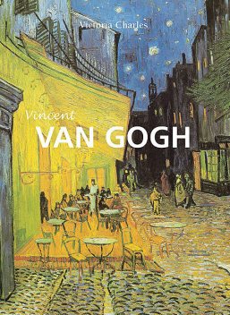 Vincent Van Gogh – El pintor de girasoles, Victoria Charles