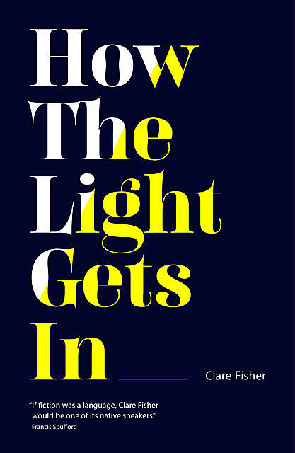 How the Light Gets In, Clare Fisher
