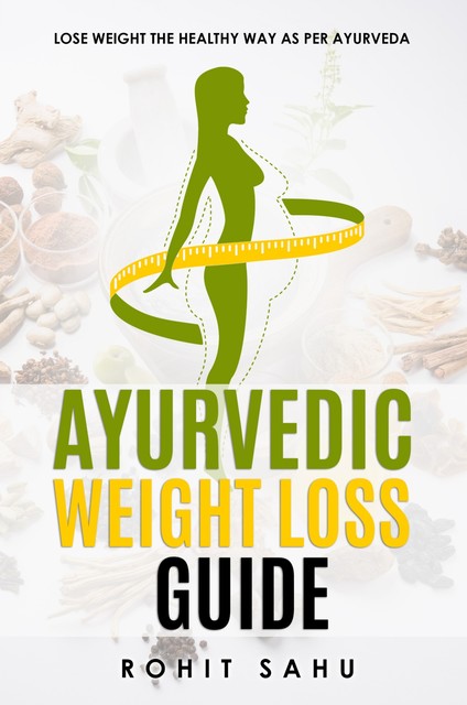 Ayurvedic Weight Loss Guide, Rohit Sahu